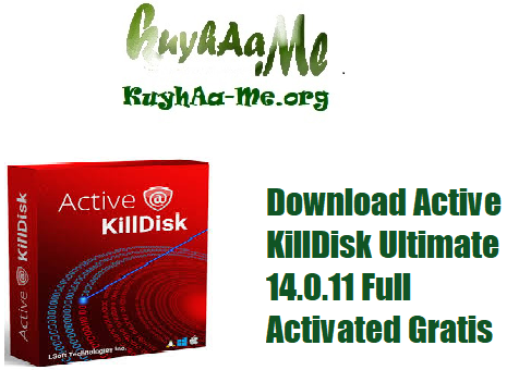 Download Active KillDisk Ultimate 14.0.11 Full Activated Gratis