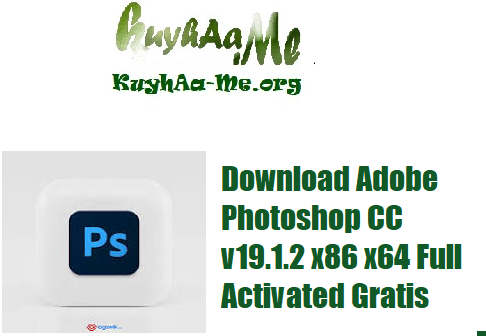Download Adobe Photoshop CC v19.1.2 x86 x64 Full Activated Gratis