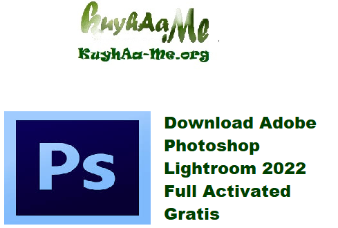 Download Adobe Photoshop Lightroom 2022 Full Activated Gratis
