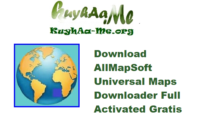 Download AllMapSoft Universal Maps Downloader 10.218 Full Activated Gratis 