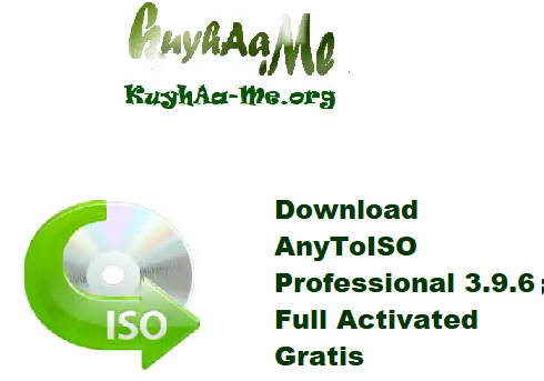 Download AnyToISO Professional 3.9.6 Full Activated Gratis