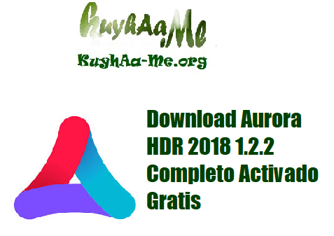 Download Aurora HDR 2018 1.2.2 Completo Activado Gratis