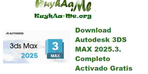 Download Autodesk 3DS MAX 2025.3. Completo Activado Gratis 