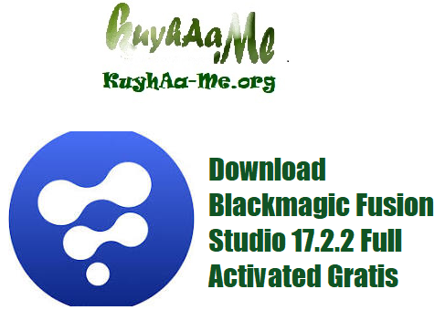 Download Blackmagic Fusion Studio 17.2.2 Full Activated Gratis