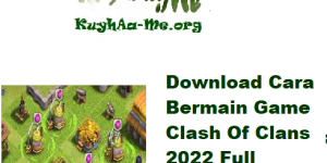 Download Cara Bermain Game Clash Of Clans 2022 Full Activated Gratis