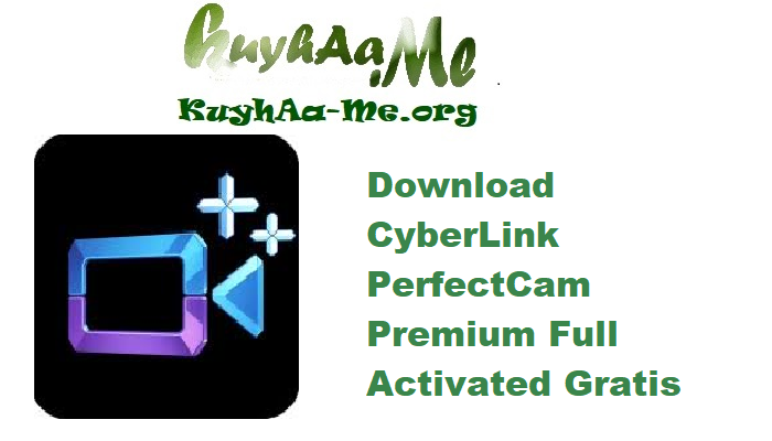 Download CyberLink PerfectCam Premium 2.3.7732.0 Full Activated Gratis 