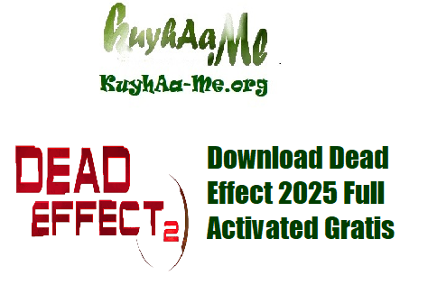 Download Dead Effect 2025 Full Activated Gratis