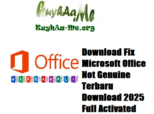 Download Fix Microsoft Office Not Genuine Terbaru Download 2025 Full Activated Gratis