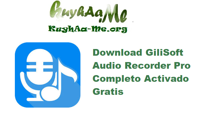 Download GiliSoft Audio Recorder Pro 13.6 Completo Activado Gratis 