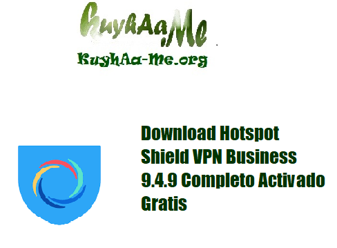 Download Hotspot Shield VPN Business 9.4.9 Completo Activado Gratis