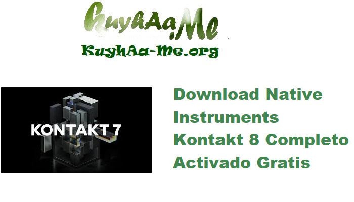 Download Native Instruments Kontakt 8 v8.5.0 Completo Activado Gratis 