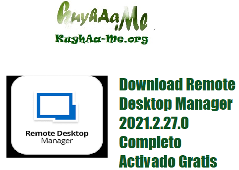 Download Remote Desktop Manager 2021.2.27.0 Completo Activado Gratis