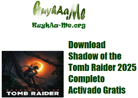 Download Shadow of the Tomb Raider 2025 Completo Activado Gratis