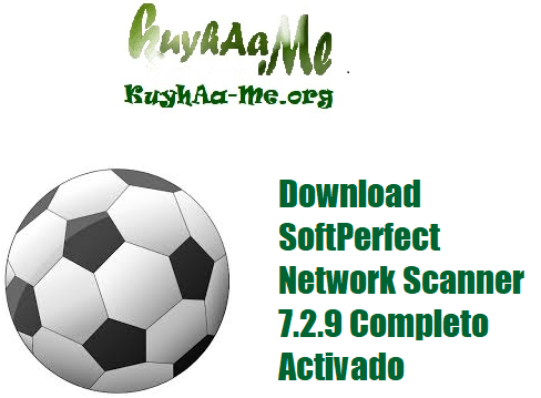 Download SoftPerfect Network Scanner 7.2.9 Completo Activado