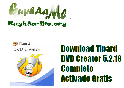 Download Tipard DVD Creator 5.2.18 Completo Activado Gratis