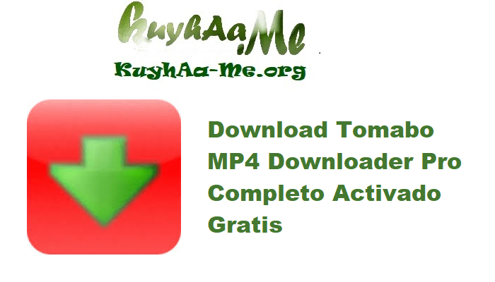 Download Tomabo MP4 Downloader Pro 5.5.9 Completo Activado Gratis 