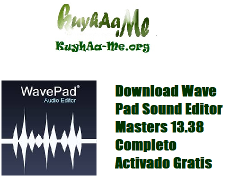 Download WavePad Sound Editor Masters 13.38 completo activado untuk editing audio profesional: rekam, noise removal, efek, batch processing, semua fitur Pro aktif penuh.