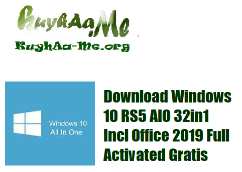 Download Windows 10 RS5 AIO 32in1 Incl Office 2019 Full Activated Gratis
