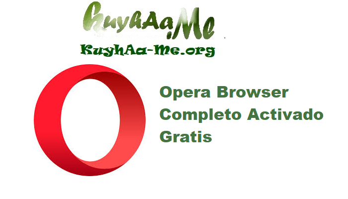 Opera Browser 120.0.5543.201 64-32-bit Completo Activado Gratis