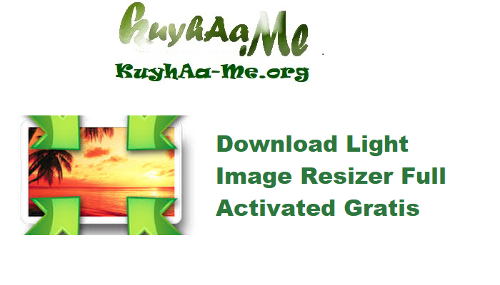 Download Light Image Resizer 7.3.0.120 Full Activated Gratis