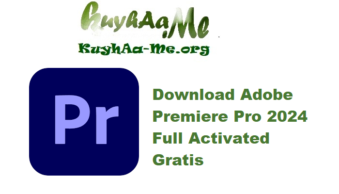 Download Adobe Premiere Pro 2024 (v24.6.1.002) Full Activated Gratis 