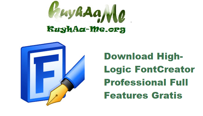 Download High-Logic FontCreator Professional 15.0.0.3024 64-32-bit Full Features Gratis 