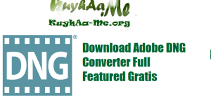 Download Adobe DNG Converter Full Featured Gratis