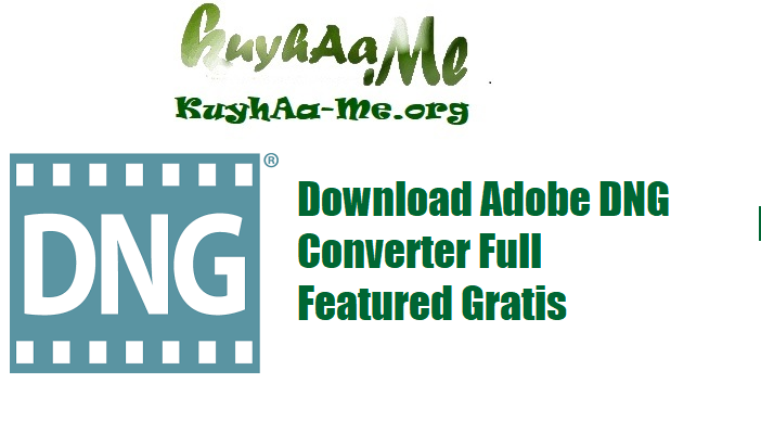 Download Adobe DNG Converter Full Featured Gratis