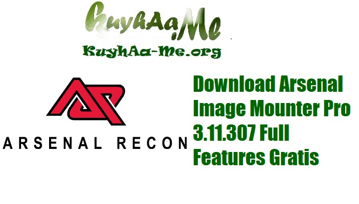 Download Arsenal Image Mounter Pro 3.11.307 Full Features Gratis