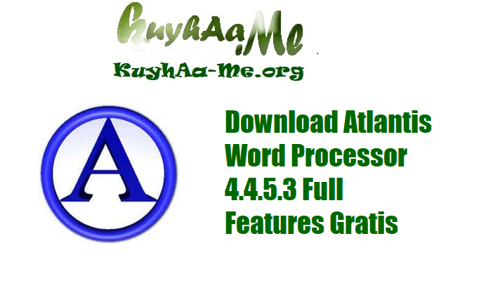 Download Atlantis Word Processor 4.4.5.3 Full Features Gratis