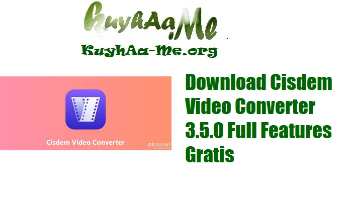 Download Cisdem Video Converter 3.5.0 Full Features Gratis