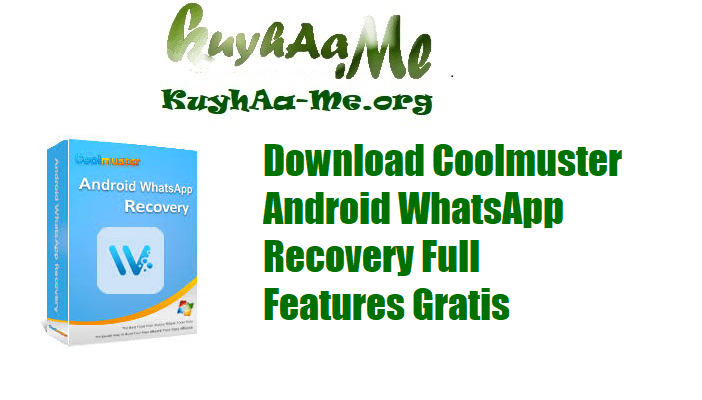 Download Coolmuster Android WhatsApp Recovery Full Features Gratis