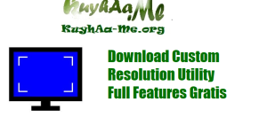Download Custom Resolution Utility Full Features Gratis