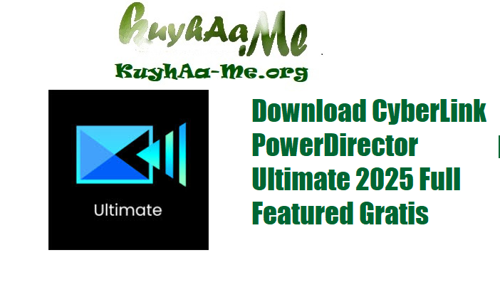 Download CyberLink PowerDirector Ultimate 2025 Full Featured Gratis