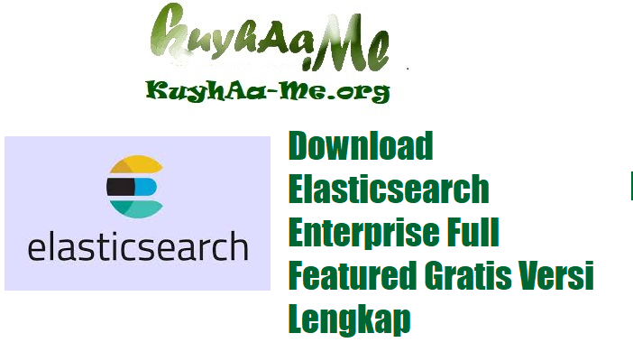 Download Elasticsearch Enterprise Full Featured Gratis Versi Lengkap