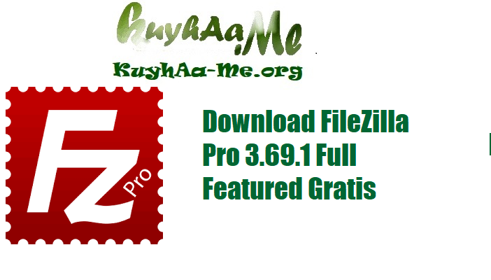 Download FileZilla Pro 3.69.1 Full Featured Gratis