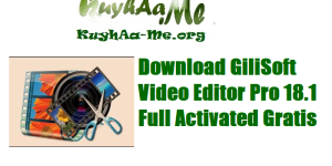 Download GiliSoft Video Editor Pro 18.1 Full Activated Gratis