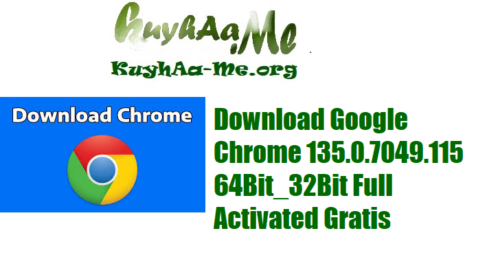 Download Google Chrome 64Bit_32Bit Full Activated Gratis