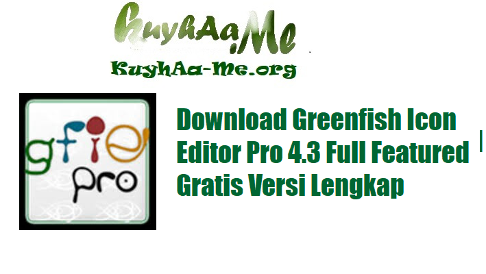 Download Greenfish Icon Editor Pro 4.3 Full Featured Gratis Versi Lengkap