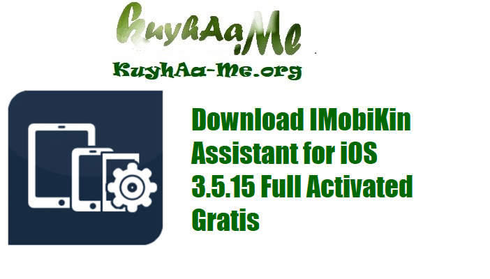 Download IMobiKin Assistant for iOS 3.5.15 Full Activated Gratis