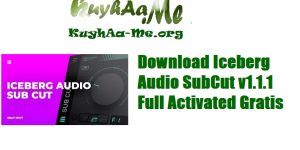 Download Iceberg Audio SubCut v1.1.1 Full Activated Gratis