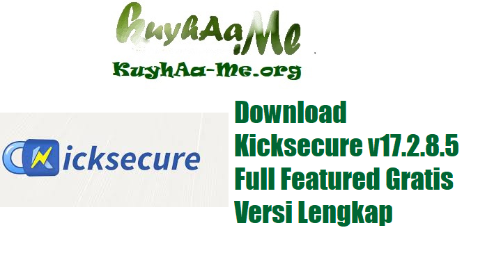 Download Kicksecure v17.2.8.5 Full Featured Gratis Versi Lengkap