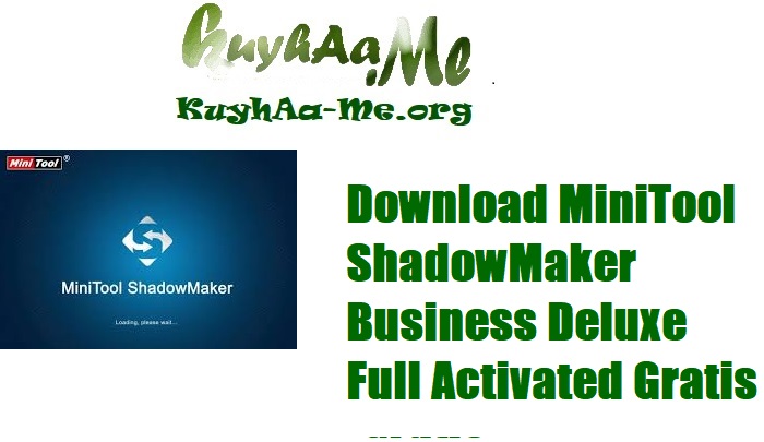 Download MiniTool ShadowMaker Business Deluxe Full Activated Gratis