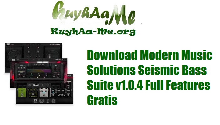 Download Modern Music Solutions Seismic Bass Suite v1.0.4 Full Features Gratis