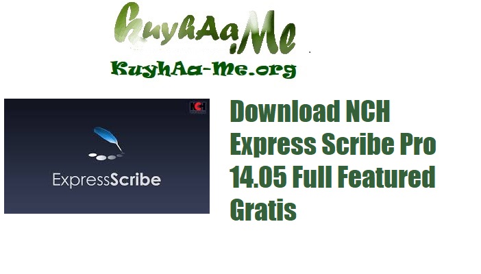 Download NCH Express Scribe Pro 14.05 Full Featured Gratis