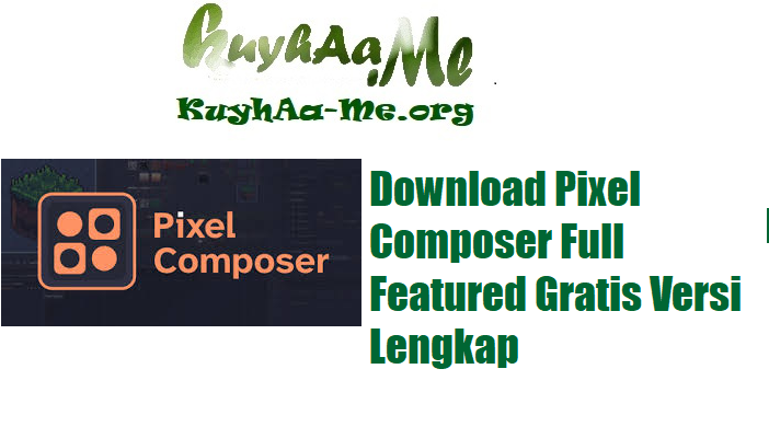 Download Pixel Composer Full Featured Gratis Versi Lengkap