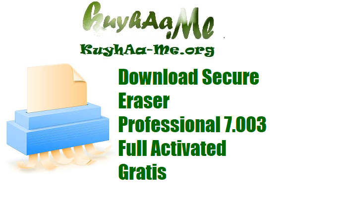 Download Secure Eraser Professional 7.003 Full Activated Gratis