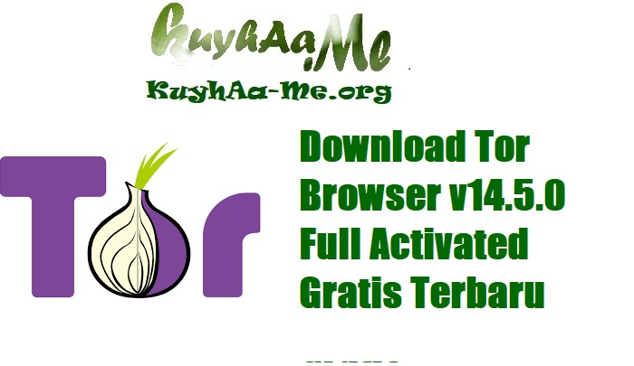 Download Tor Browser v14.5.0 Full Activated Gratis Terbaru