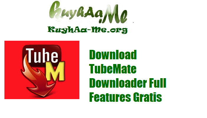 Download TubeMate Downloader Full Features Gratis