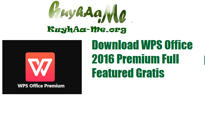 Download WPS Office 2016 Premium Full Featured Gratis